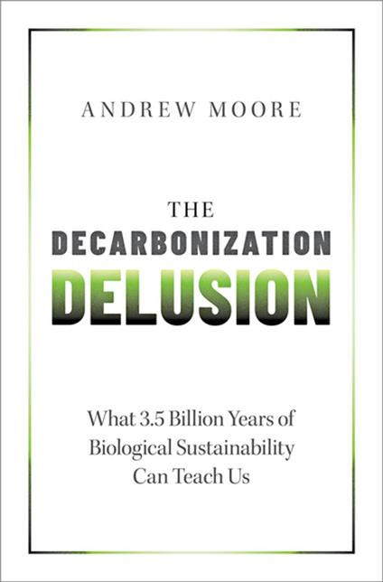 The Decarbonization Delusion