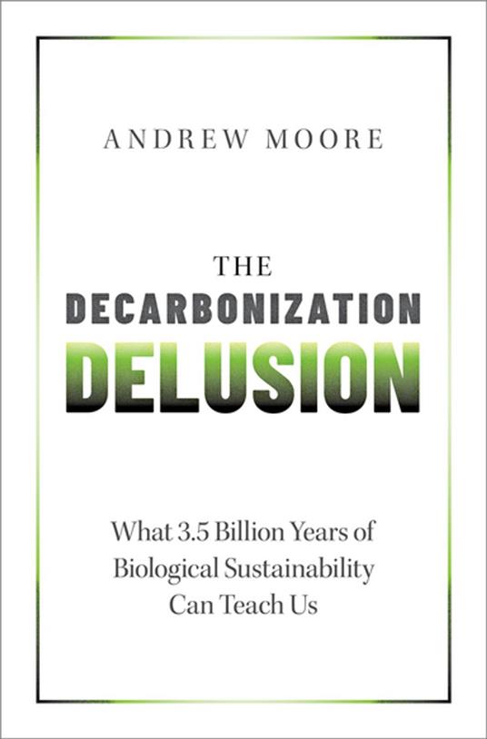 The Decarbonization Delusion