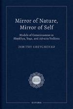 Mirror of Nature, Mirror of Self: Models of Consciousness in Sa?khya, Yoga, and Advaita Vedanta
