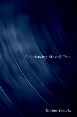 Experiencing Musical Time - Kristina Knowles - cover