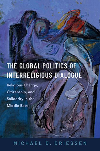 The Global Politics of Interreligious Dialogue
