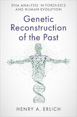 Genetic Reconstruction of the Past: DNA Analysis in Forensics and Human Evolution - Henry A. Erlich - cover