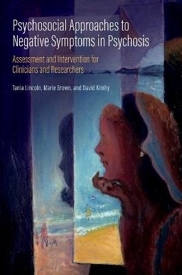 Psychosocial Approaches to Negative Symptoms in Psychosis: Assessment and Intervention for Clinicians and Researchers - cover