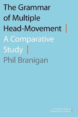 The Grammar of Multiple Head-Movement: A Comparative Study - Phil Branigan - cover