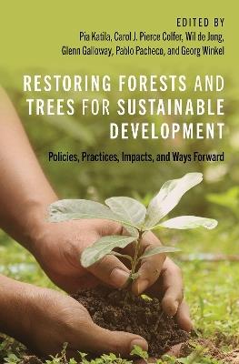 Restoring Forests and Trees for Sustainable Development: Policies, Practices, Impacts, and Ways Forward - cover