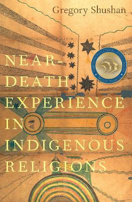 Near-Death Experience in Indigenous Religions - Gregory Shushan - cover