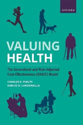 Valuing Health: The Generalized and Risk-Adjusted Cost-Effectiveness (GRACE) Model - Charles E. Phelps,Darius N. Lakdawalla - cover