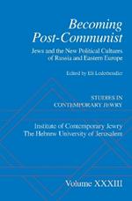 Becoming Post-Communist: Jews And The New Political Cultures Of Russia And Eastern Europe