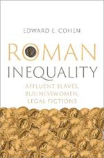 Roman Inequality: Affluent Slaves, Businesswomen, Legal Fictions