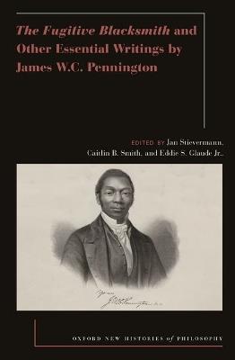The Fugitive Blacksmith and Other Essential Writings by James W.C. Pennington - cover