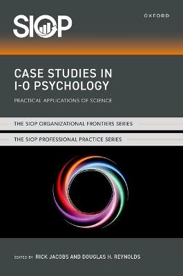 Case Studies in I-O Psychology: Practical Applications of Science - cover