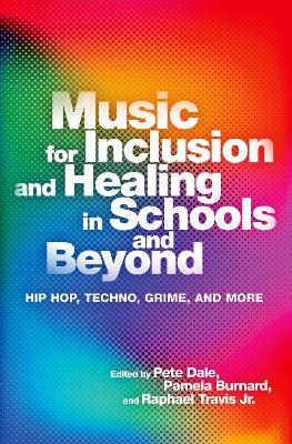 Music for Inclusion and Healing in Schools and Beyond: Hip Hop, Techno, Grime, and More - cover