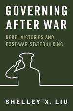 Governing After War: Rebel Victories and Post-war Statebuilding