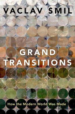 Grand Transitions: How the Modern World Was Made - Vaclav Smil - cover