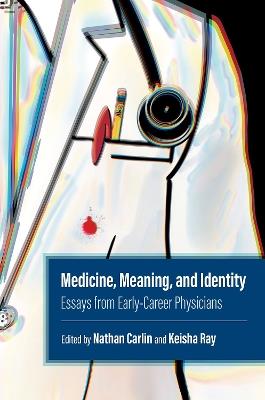 Medicine, Meaning, and Identity: Essays from Early-Career Physicians - cover