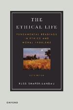 The Ethical Life: Fundamental Readings in Ethics and Moral Theory