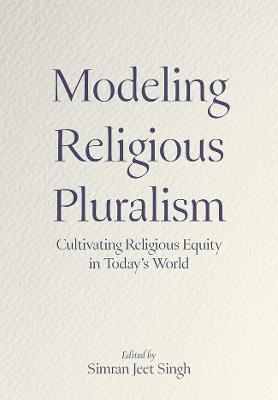 Modeling Religious Pluralism: Cultivating Religious Equity in Today's World - cover