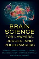 Brain Science for Lawyers, Judges, and Policymakers