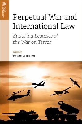 Perpetual War and International Law: Enduring Legacies of the War on Terror - cover