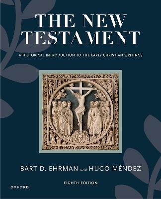 The New Testament: A Historical Introduction to the Early Christian Writings - Bart D. Ehrman,Hugo Méndez - cover