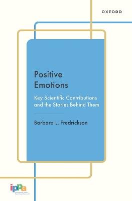 Positive Emotions: Key Scientific Contributions and the Stories Behind Them - Barbara L. Fredrickson - cover