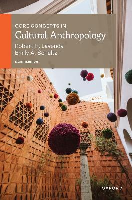 Core Concepts in Cultural Anthropology 8e - Robert H. Lavenda,Emily A. Schultz - cover
