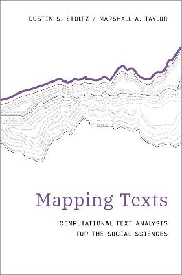 Mapping Texts: Computational Text Analysis for the Social Sciences - Dustin S. Stoltz,Marshall A. Taylor - cover