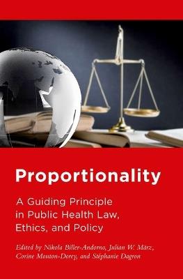 Proportionality: A Guiding Principle in Public Health Law, Ethics, and Policy - cover