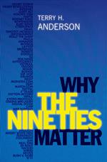 Why the Nineties Matter