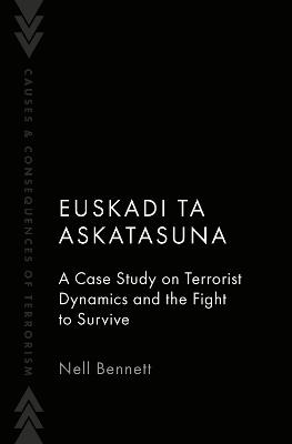 Euskadi Ta Askatasuna: A Case Study on Terrorist Dynamics and the Fight to Survive - Nell Bennett - cover