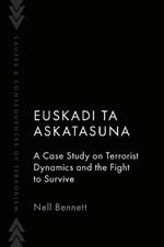Euskadi Ta Askatasuna: A Case Study on Terrorist Dynamics and the Fight to Survive