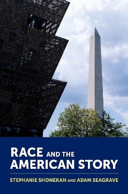Race and the American Story - Stephanie Shonekan,Adam Seagrave - cover