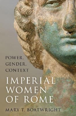 Imperial Women of Rome: Power, Gender, Context - Mary T. Boatwright - cover