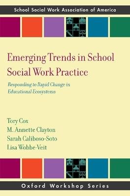 Emerging Trends in School Social Work Practice: Responding to Rapid Change in Educational Ecosystems - cover