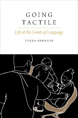 Going Tactile: Life at the Limits of Language - Terra Edwards - cover