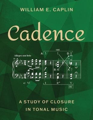 Cadence: A Study of Closure in Tonal Music - William E. Caplin - cover