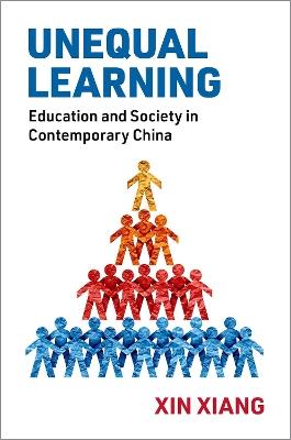 Unequal Learning: Education and Society in Contemporary China - Xin Xiang - cover