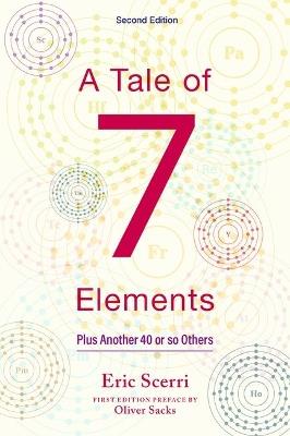 A Tale of Seven Elements: Plus Another 40 or So Others - Eric R. Scerri - cover