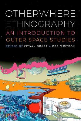 Otherwhere Ethnography: An Introduction to Outer Space Studies - cover