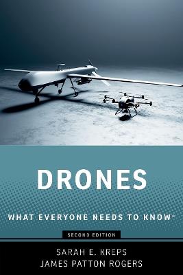 Drones: What Everyone Needs to Know® - Sarah E. Kreps,James Patton Rogers - cover