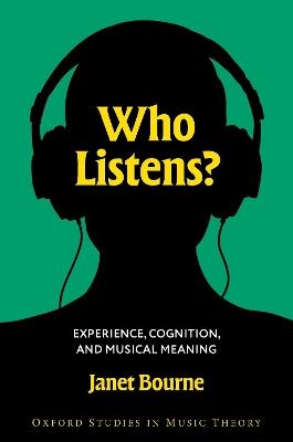Who Listens?: Experience, Cognition, and Musical Meaning - Janet Bourne - cover