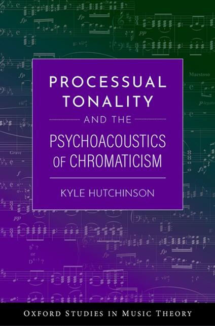 Processual Tonality and the Psychoacoustics of Chromaticism