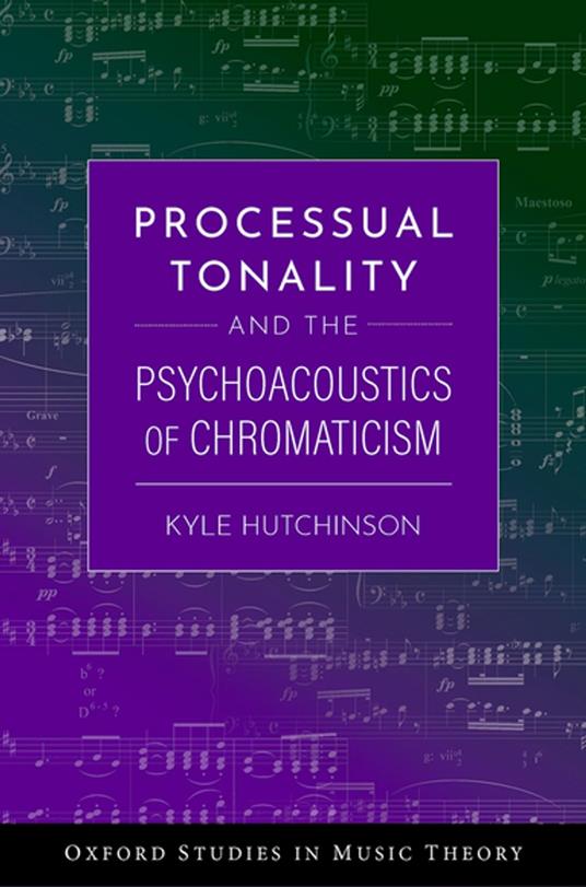 Processual Tonality and the Psychoacoustics of Chromaticism
