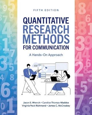 Quantitative Research Methods for Communication 5e: A Hands-On Approach - Jason S Wrench,Candice Thomas-Maddox,Virginia Peck Richmond - cover