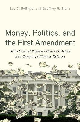 Money, Politics, and the First Amendment: Fifty Years of Supreme Court Decisions and Campaign Finance Reforms - cover