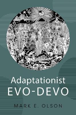 Adaptationist Evo-Devo - Mark E. Olson - cover