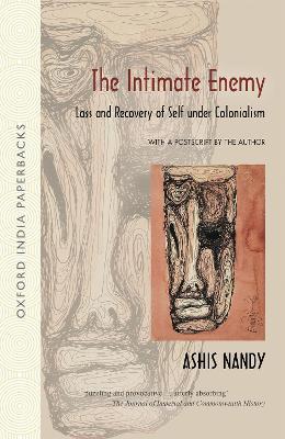 The Intimate Enemy: Loss and Recovery of Self under Colonialism - Ashis Nandy - cover