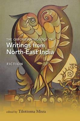 The Oxford Anthology of Writings from North-East India - Dibrugarh University, Assam - cover