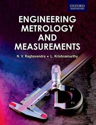 Engineering Metrology and Measurements - N V Raghavendra,L Krishnamurthy - cover