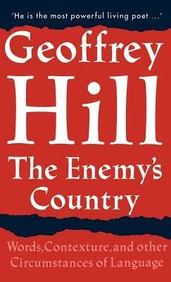 The Enemy's Country: Words, Contexture, and other Circumstances of Language - Geoffrey Hill - cover